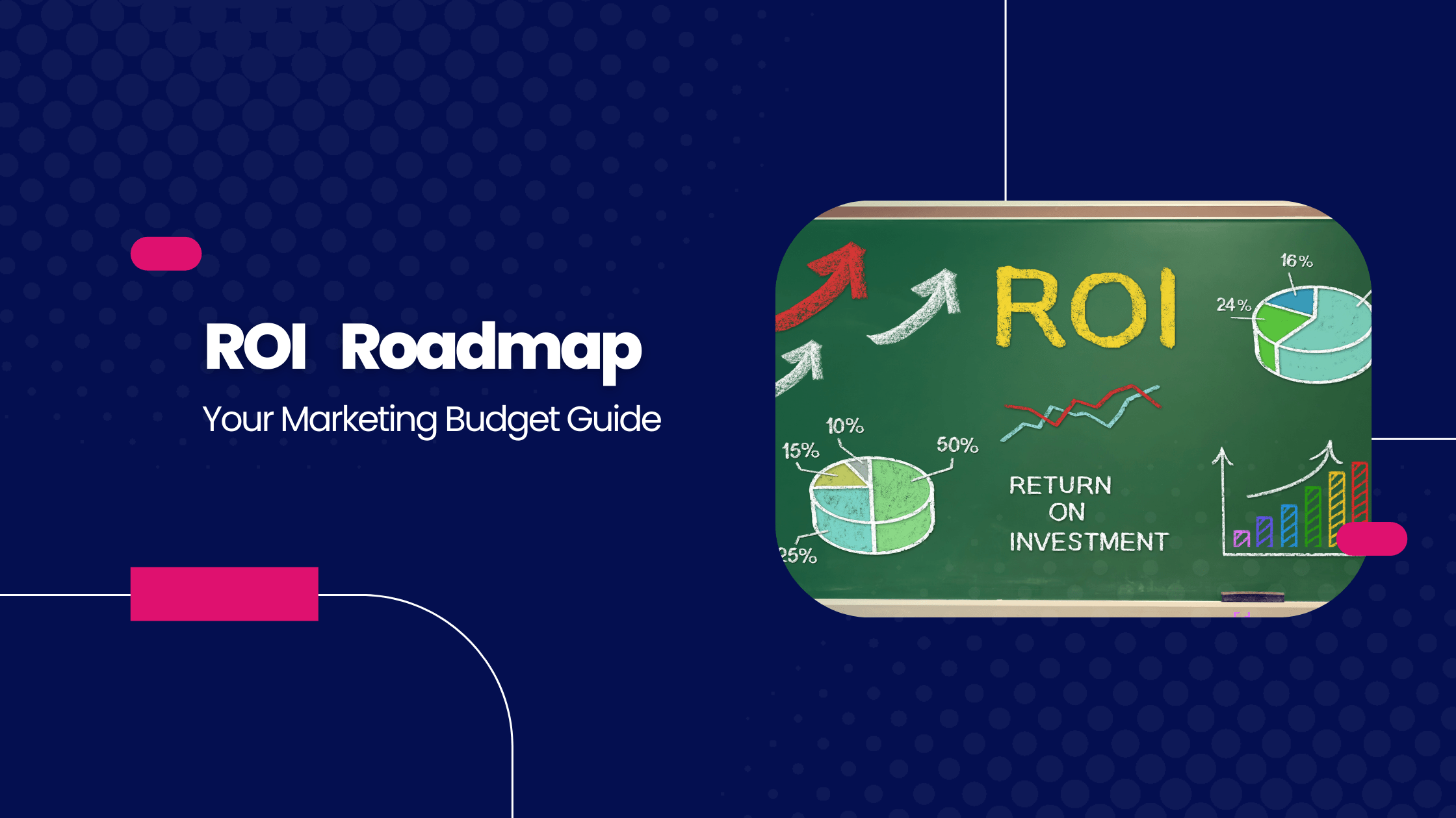 ROI Roadmap: Your Marketing Budget Guide